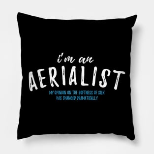Aerialist - My Opinion On The Softness Of Silk Has Changed Dramatically Pillow