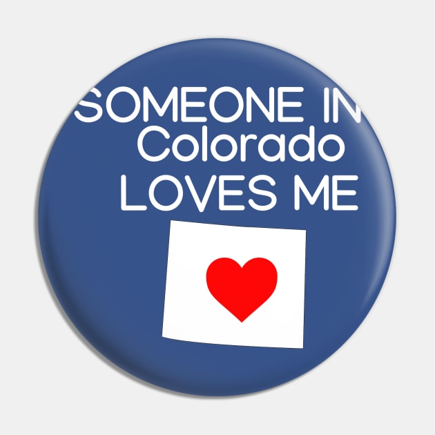 Someone in Colorado Loves Me Pin by HerbalBlue