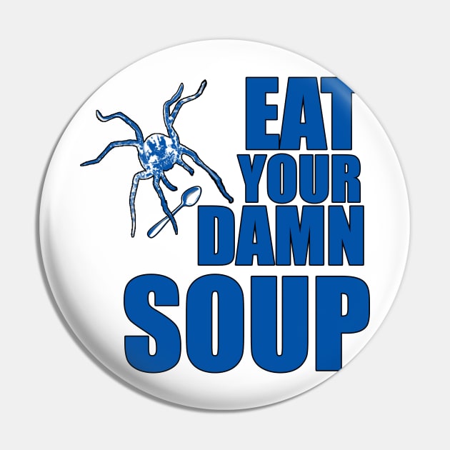 Eat Your Damn Soup Pin by Witchever Path