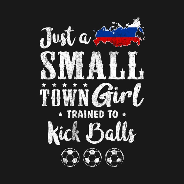 Just a Small Town Girl Russia Soccer Tshirt by zurcnami