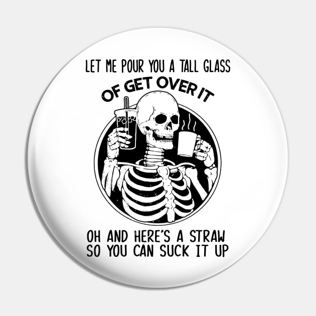 "Get Over It" Funny Sarcastic Skeleton Quote Pin by AbundanceSeed