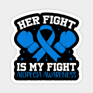 Alopecia Awareness Her Fights Is My Fight Magnet