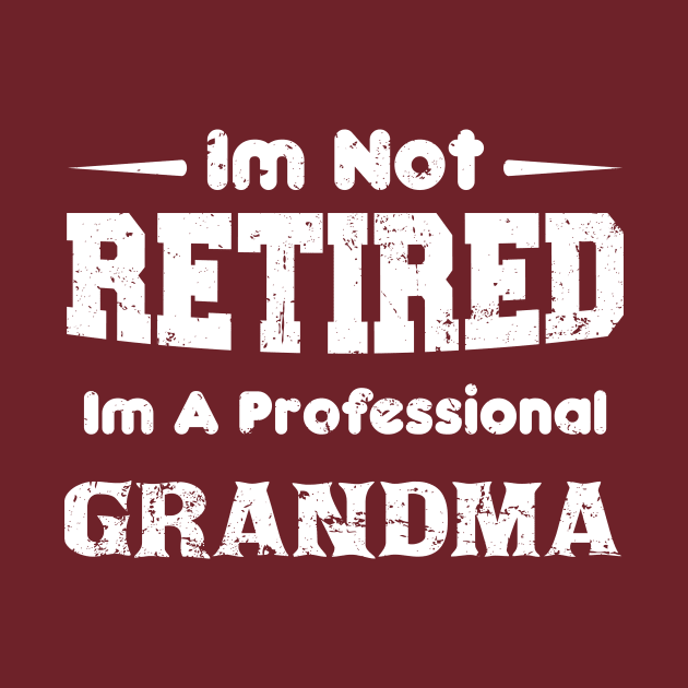 I'm Not Retired I'm A Professional grandma,mothers day by mezy