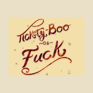 Tickety-boo as f*ck T-Shirt