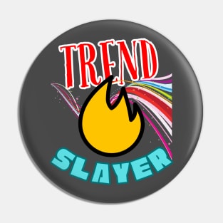 Trend Slayer Pin