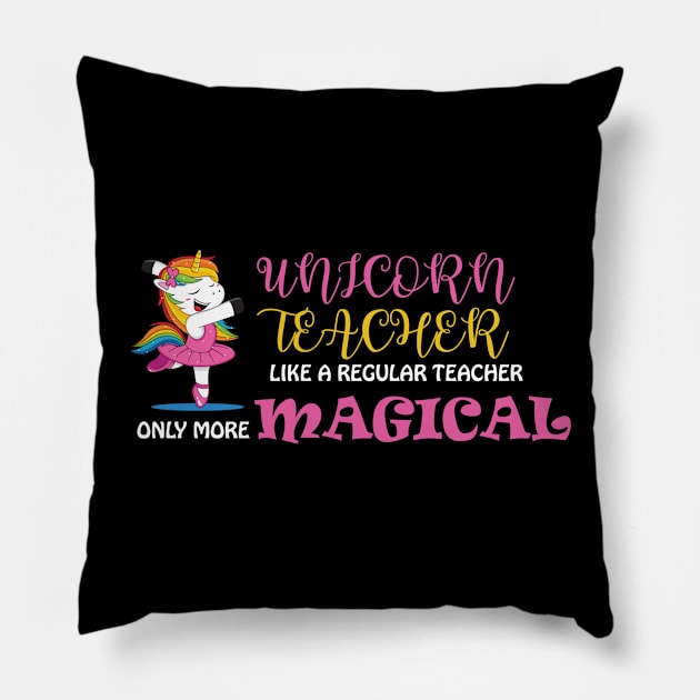 Unicorn Teacher Like A Regular Teacher Only More Magical Pillow by unicorn shirt