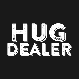 Hug Dealer Funny Parody Joke T-Shirt