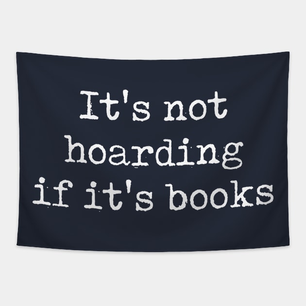 Funny Book Lover Gift It's Not Hoarding If It's Books Tapestry by kmcollectible