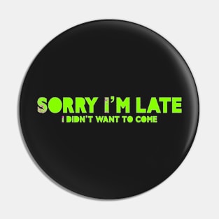 Sorry I’m late Pin