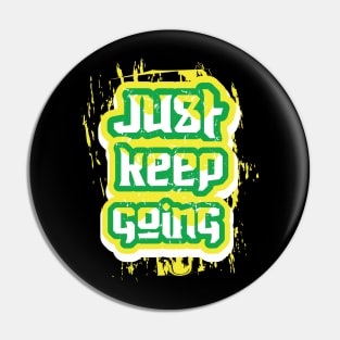 Just Keep Going Pin