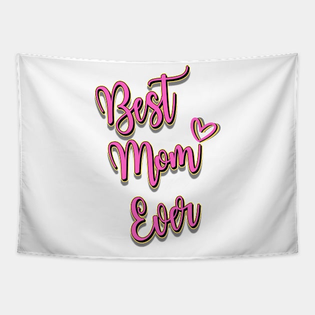 Best Mom Ever Tapestry by Bellinna