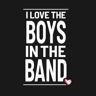 I love the boys in the band - heart T-Shirt