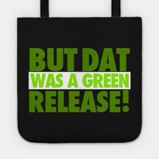 But That Was A Green Release! Tote