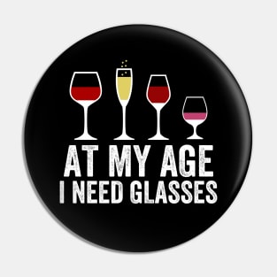 At My Age I Need Glasses Pin