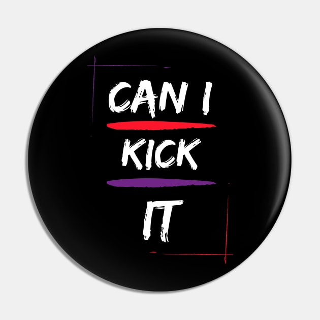 CAN I KICK IT Pin by baha2010