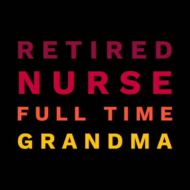 Retired Nurse Full Time Grandma by studiokrk