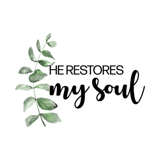 He restores my soul T-Shirt