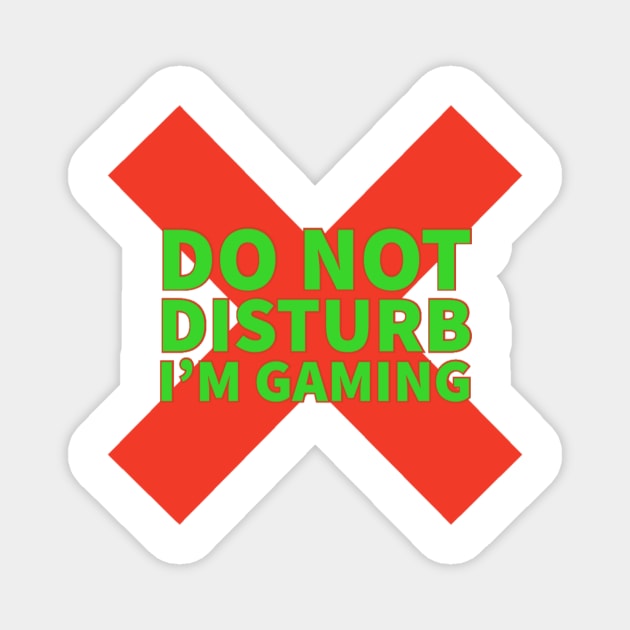 Do not disturb I’m gaming Magnet by GAMINGQUOTES