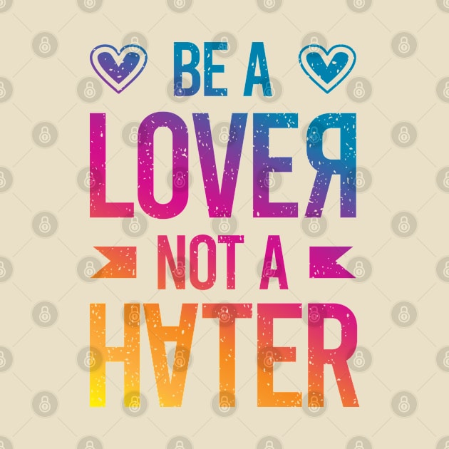 Be a Lover not a Hater by Rayrock76