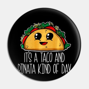 Cute Taco Its A Taco and Pinata Kind of Day Pin