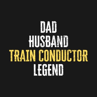 Dad Husband Trains Conductor Legend Model Railroad Lover T-Shirt