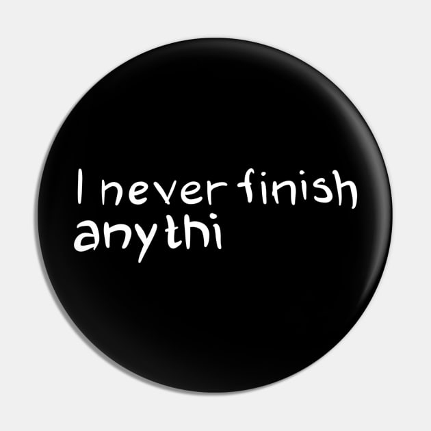 I Never Finish Anthi Pin by VintageArtwork