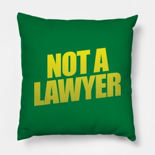 Not A Lawyer Pillow