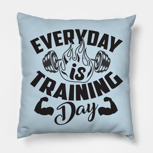 Everyday is training day; motivation; weightlifting; exercise; gym; weights; bodybuilder; weightlifter; powerlifter; training; trainer; barbell; muscles; CrossFit; Pillow by Be my good time