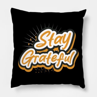 Stay Greatful Pillow