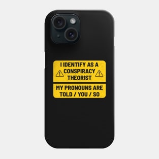 i identify as a conspiracy theorist Warning Sign Phone Case