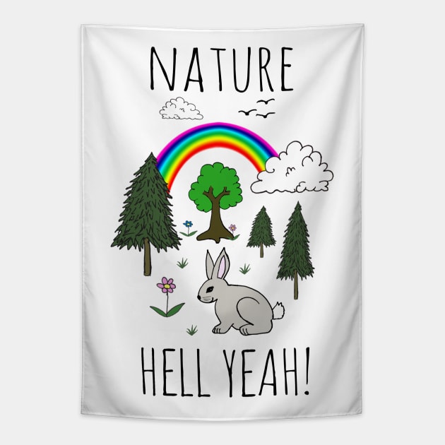 NATURE, HELL YEAH! Tapestry by wanungara