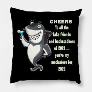 Shark Motivational Fake Friends and Backstabbers Cheers 2022 Pillow