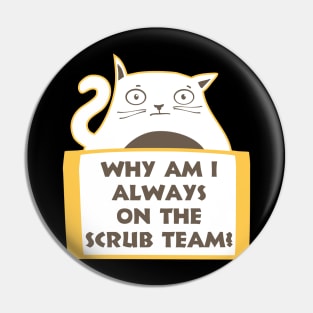 Why am I always on the scrub team? Pin