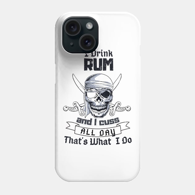 I Drink Rum Pirate Skull Funny Costume Phone Case by Foxxy Merch