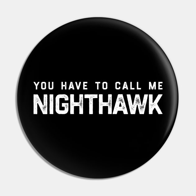 You Have To Call Me Nighthawk Pin by KanysDenti