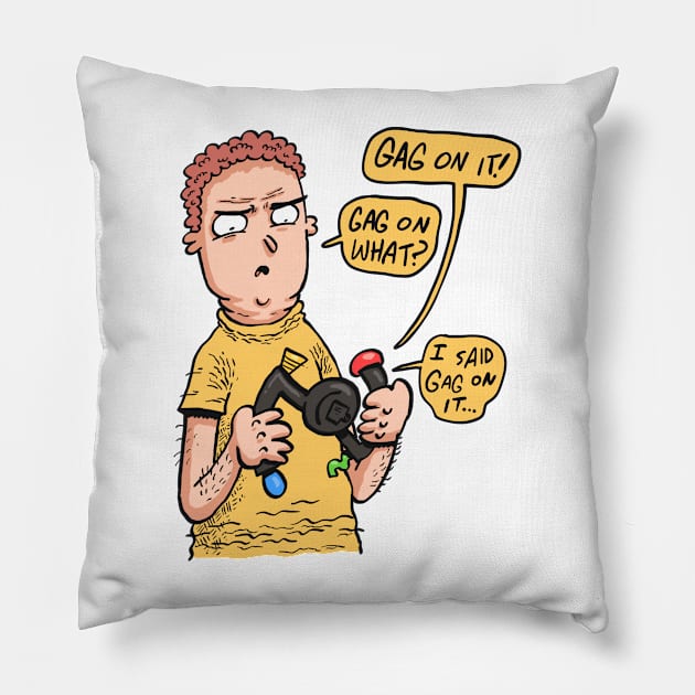 Gag Pillow by neilkohney