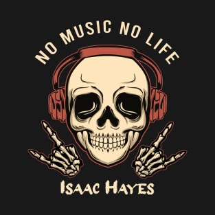 No music no life isaac hayes T-Shirt