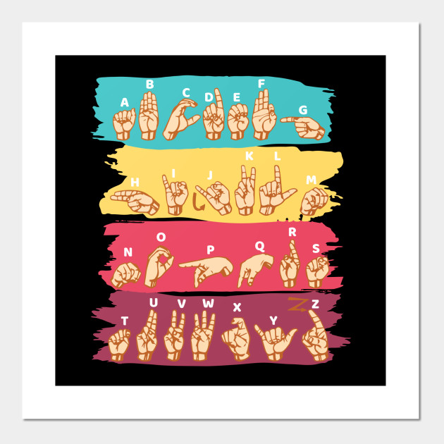 Asl Alphabet Cool Asl Sign Language Asl Posters And Art Prints Teepublic