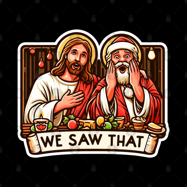 WE SAW THAT meme JESUS Santa Claus Xmas Party by Plushism