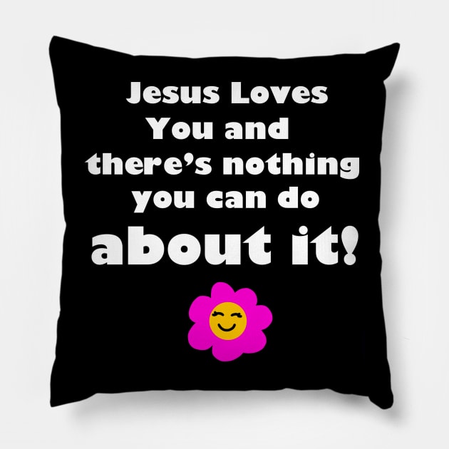 Jesus Loves You! Pillow by Thalionwen Creates