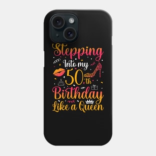 Stepping Into my 50th Birthday Like a Queen Phone Case