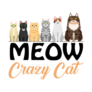 Meow crazy cat tee design birthday gift graphic T-Shirt