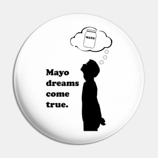 Mayo Dreams Pin