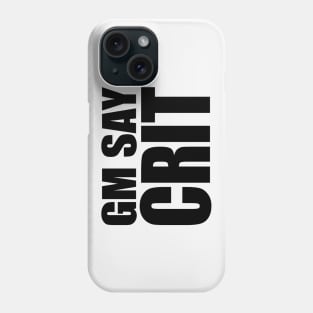 GM SAY CRIT [black] Phone Case