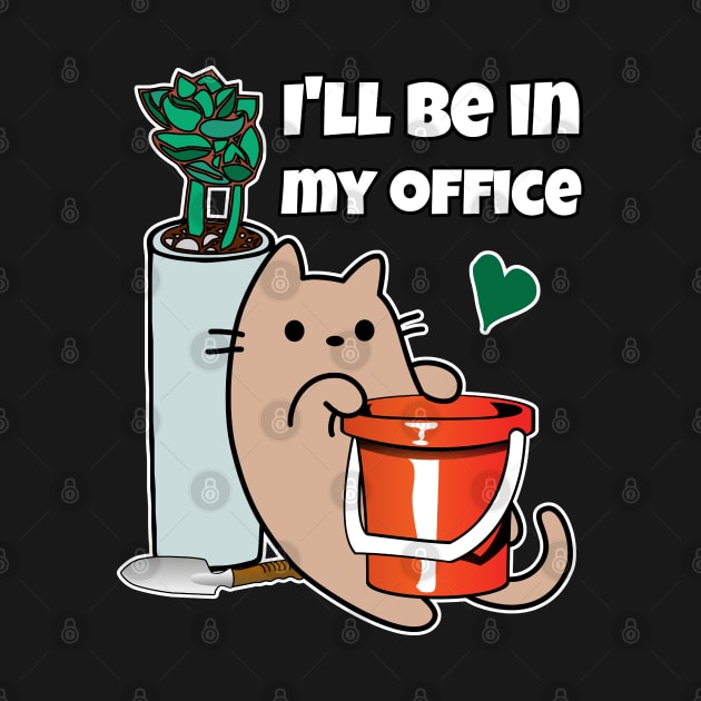 Plant Gardening Cat I will be in my office by GlanceCat