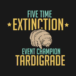 Microbioligy - Five Time Extinction - Event Champion Tardigrade T-Shirt