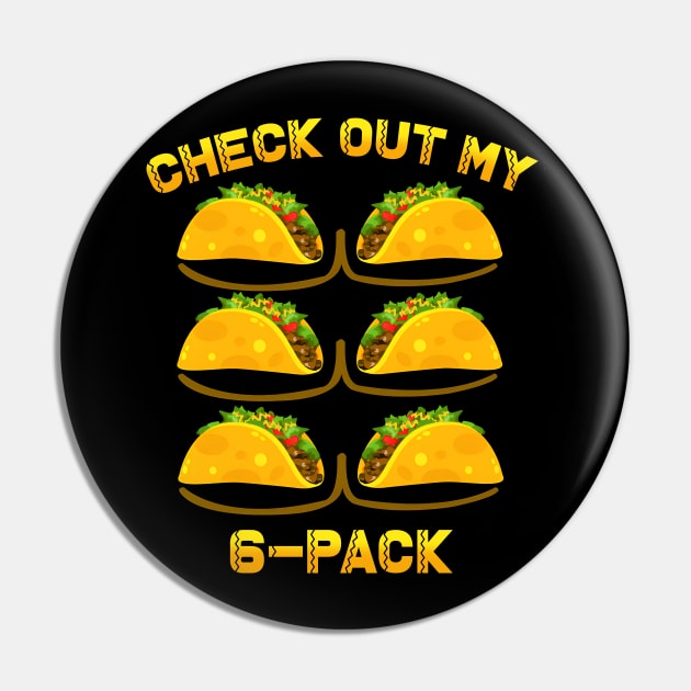 Check Out My Six Pack Tacos 6 Pack Fitness Lover Mexican Gym Pin by Satansplain, Dr. Schitz