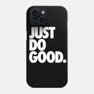 Just Do Good Phone Case