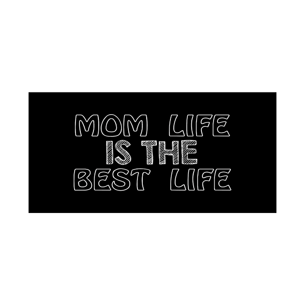 Mom Life is the Best Life by ShaTop