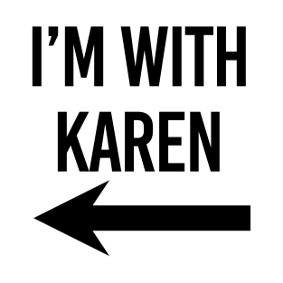 I'm with Karen Meme Black Arrow T-Shirt